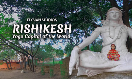 Rishikesh | Yoga Capital of the World | Mystic Lands | Elysian Studios