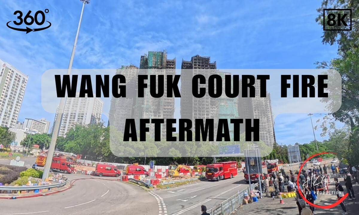 Wang Fuk Court Post-Fire Aftermath - Hong Kong 2025 | 8K 360VR