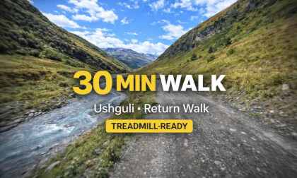 Ushguli  | 30min  | Return Walk | 5 km/h |  Steady Pace