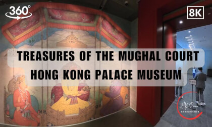 Treasures of the Mughal Court - Hong Kong Palace Museum's Exhibitions in Hong Kong 2026| 8K 360VR