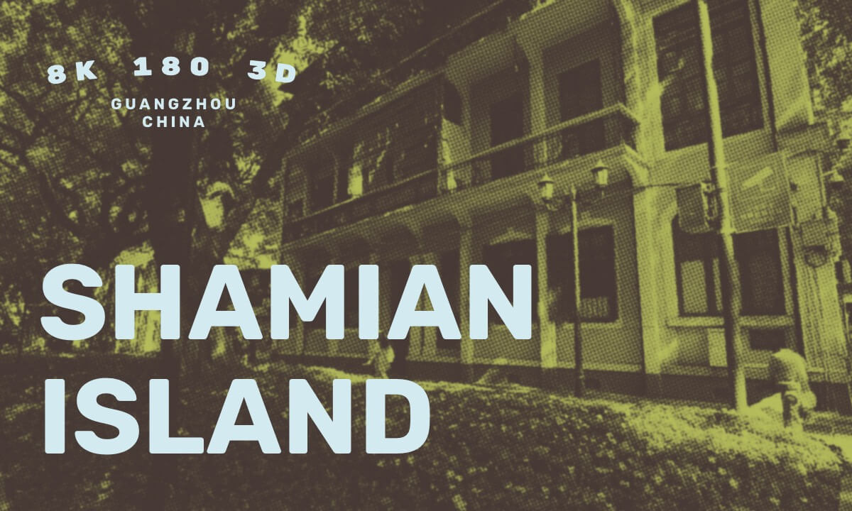 8K VR180: Guangzhou‘s Shamian Island, Sculpted by Time