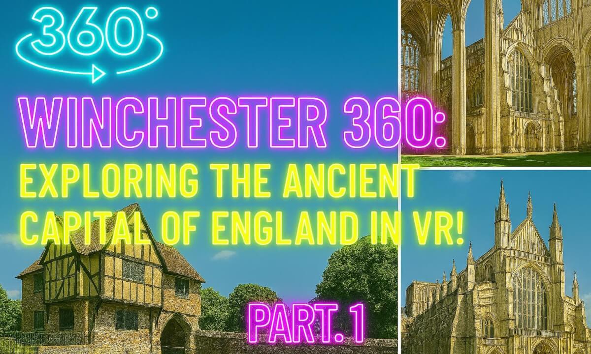 Winchester 360: Exploring the Ancient Capital of England in VR! Part. 1
