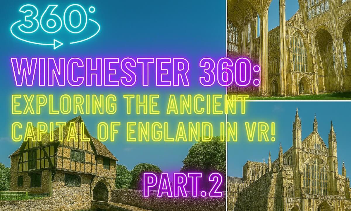 Winchester 360: Exploring the Ancient Capital of England in VR! Part. 2