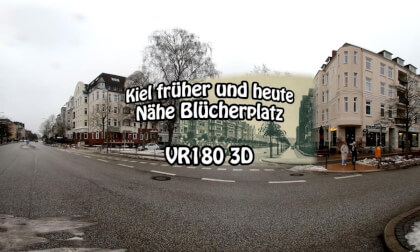 Kiel früher und heute: Beim Blücherplatz (VR180 3D 8K)