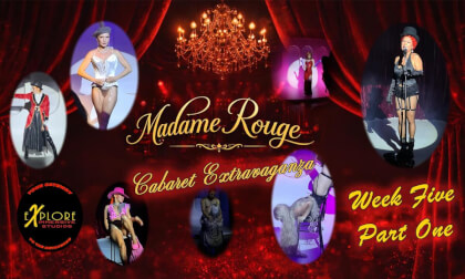 Madame Rouge Cabaret Extravaganza Week Five Part One