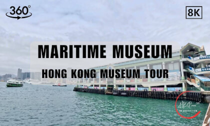 Hong Kong Maritime Museum - Hong Kong Museum Tour 2026 | 8K 360VR