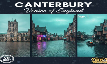 CANTERBURY 360° VR: The "Venice of England" in 8K! Part. 1