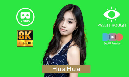 HuaHua - 8K - Passthrough