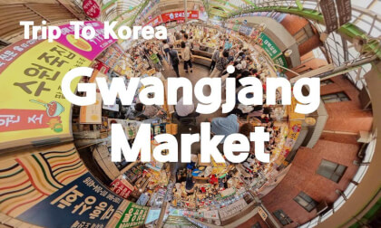 [360 Trip to Korea] Gwangjang Market 🇰🇷 Korea’s Ultimate Street Food Paradise