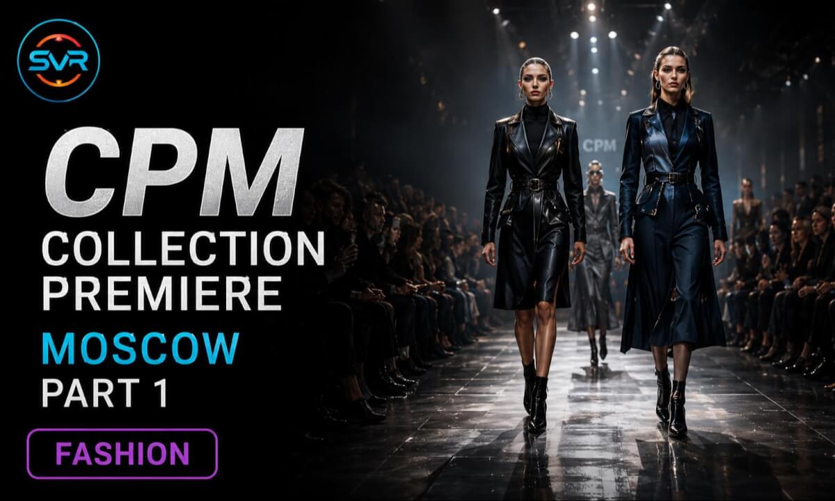 CPM â Collection Premiere Moscow | part 1