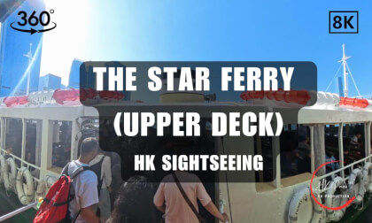 The Star Ferry (Upper Deck) - Hong Kong Sightseeing | 8K 360VR
