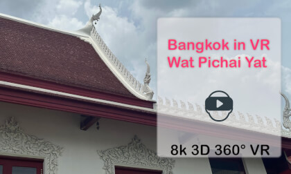 Bangkok in VR - Wat Pichai Yat in 8k 3D 360° VR 泰国 曼谷 佛寺 immersive 沉浸