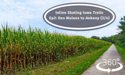 Iowa VR 360 Trip: Inline Skating Paved Trails. Ep3: Des Moines To Ankeny (3/4)
