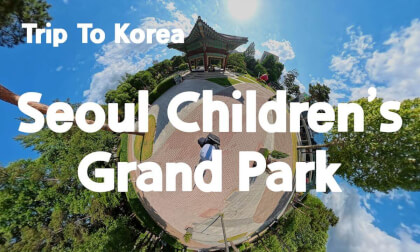 [360 Trip to Korea] Seoul Children’s Grand Park 🇰🇷 The Ultimate Family Escape in the City