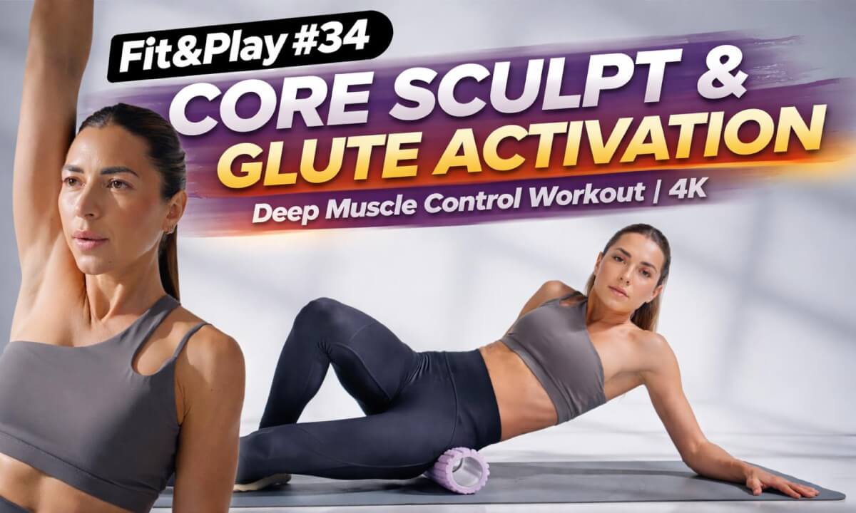 Fit&Play #34 🔥 Core Sculpt & Glute Activation | Deep Muscle Control & Stability Workout | 4K
