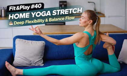 Fit&Play #40 – Home Yoga Stretch 🧘‍♀️ Deep Flexibility & Balance Flow