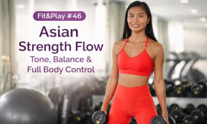 Fit&Play #46 – Asian Strength Flow | Tone, Balance & Full Body Control