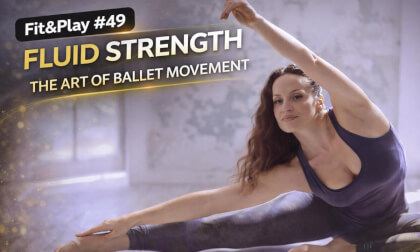 Fit&Play #49: Fluid Strength – The Art of Ballet Movement
