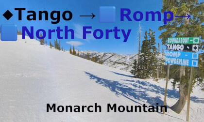 Monarch Mountain | Tango ◆ to Romp 🟦to North Forty🟦