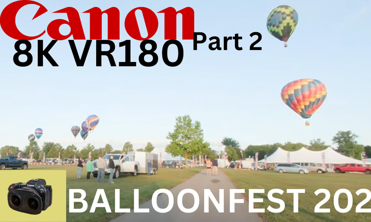 Hot Air Balloons Part 2 at Flag City Balloonfest 2023 Findlay OH Canon 8K VR180
