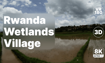 Rwanda - Wetlands Village Walk 8K 180 3D