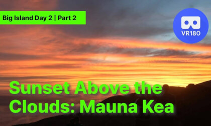 [VR180 8K 3D] Big Island Day 2 #2: Mauna Kea Crisis & Sunset Above the Clouds | Stargazing Journey