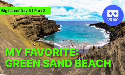[VR180 8K 3D] Big Island Day 3 #2: My Favorite Spot! Green Sand Beach & The Last Night in Kona