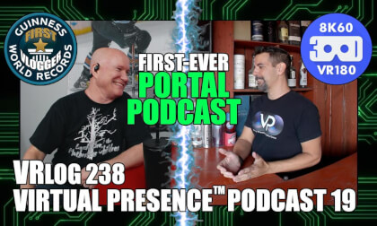 FIRST EVER Portal Podcast (Virtual Presence™ Podcast 19 - VRLOG 238)