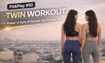 Fit&Play #50 – Twin Workout | Power in Sync & Double the Fitness Fun