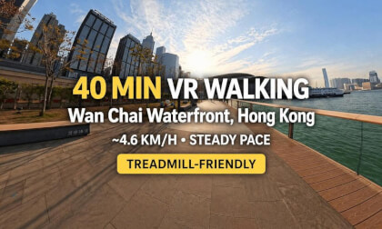 40 MIN VR WALKING | Wan Chai Waterfront. Hong Kong| Treadmill-Friendly