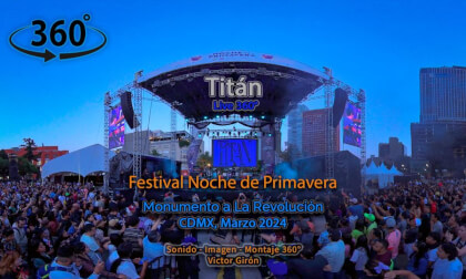 Titán. Live 360° Rola: 1,2,3,4 Festival Noche de Primavera. Monumento a La Revolución. CDMX