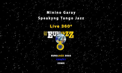 Minino Garay. Speaking Tango Jazz. Live 360º Eurojazz 2022. CDMX