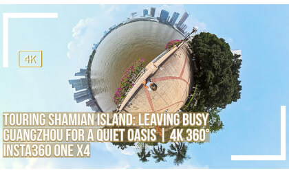 Touring Shamian Island: Leaving busy Guangzhou for a quiet Oasis | 4K 360° Insta360 One X4