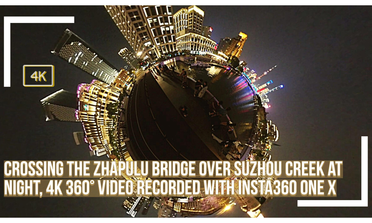 Crossing the Zhapulu Bridge over Suzhou Creek at night, 4K 360° video recorded with Insta360 One X