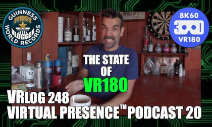 The State of VR180 (Virtual Presence™ Podcast 20 - VRLOG 248)