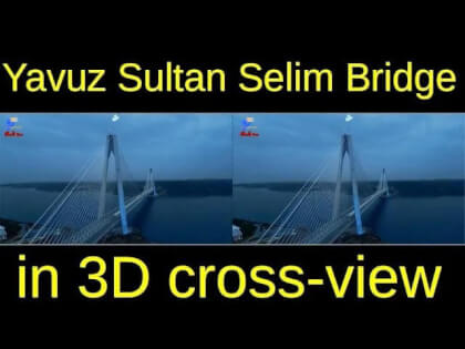 Yavuz Sultan Selim Bridge in 3D side-by-side cross-view "by angel's eyes - iXYt" Yavuz Sultan Selim Bridge in 3D side-by-side cross-view "by angel's eyes - iXYt"