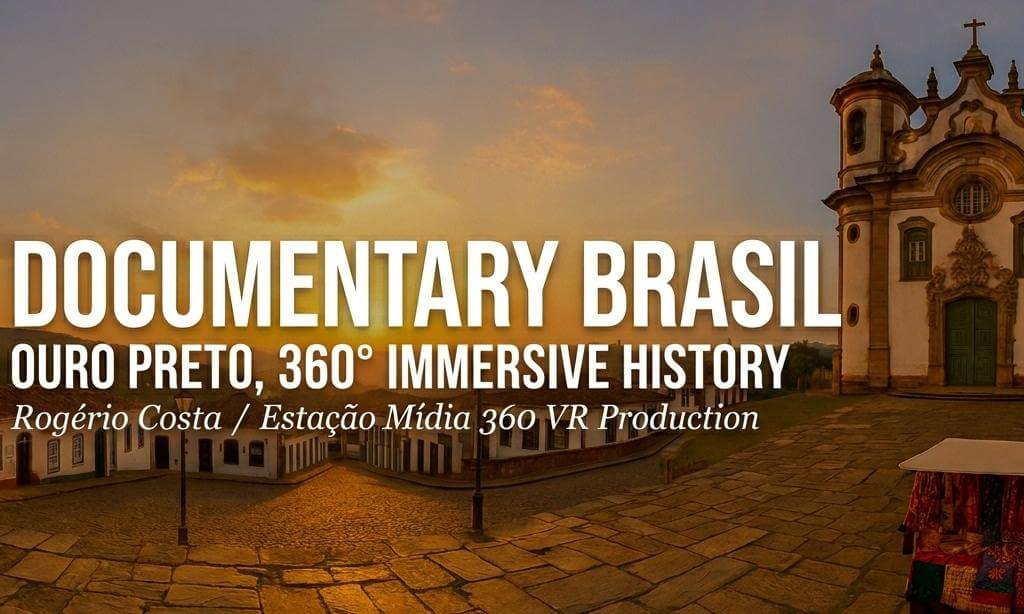 360º Immersive History: Ouro Preto Documentary (Brazil)