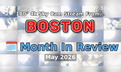 🗓️ Month In Review for the Boston Weather 180° 4k Sky Cam Stream (May 2026)