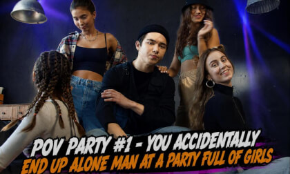 You're the Only Guy at a House Party Full of Girls