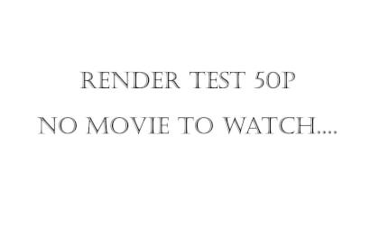 Rendertest50pNoMovieForWatching
