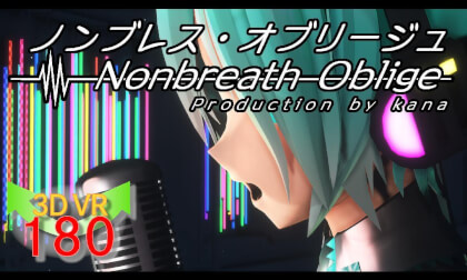 HatsuneMiku ＜Nonbreath Oblige：ノンブレス・オブリージュ＞VR180