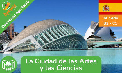 Ciudad de las Artes y las Ciencias (intermedios) | Learn Spanish in VR | 360 8K3D | Full Episode