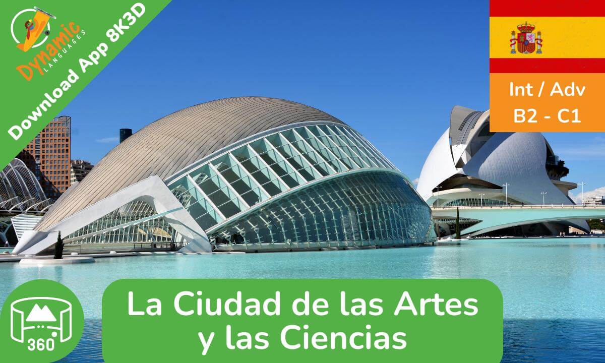 Ciudad de las Artes y las Ciencias (intermedios) | Learn Spanish in VR | 360 8K3D | Full Episode