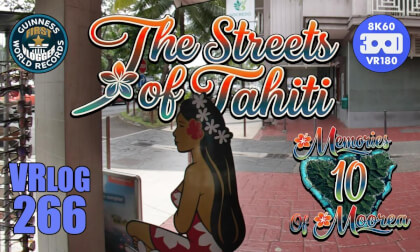 The Streets of Tahiti (Memories of Moorea 10) VRLOG 266