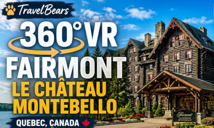 TravelBears 360° VR Tour of Fairmont Le Château Montebello, Quebec Canada