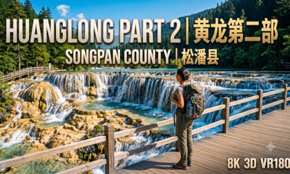 8K3D VR180 | Huanglong: Heaven's Pool Part II | 黄龙：瑶池仙境（下）