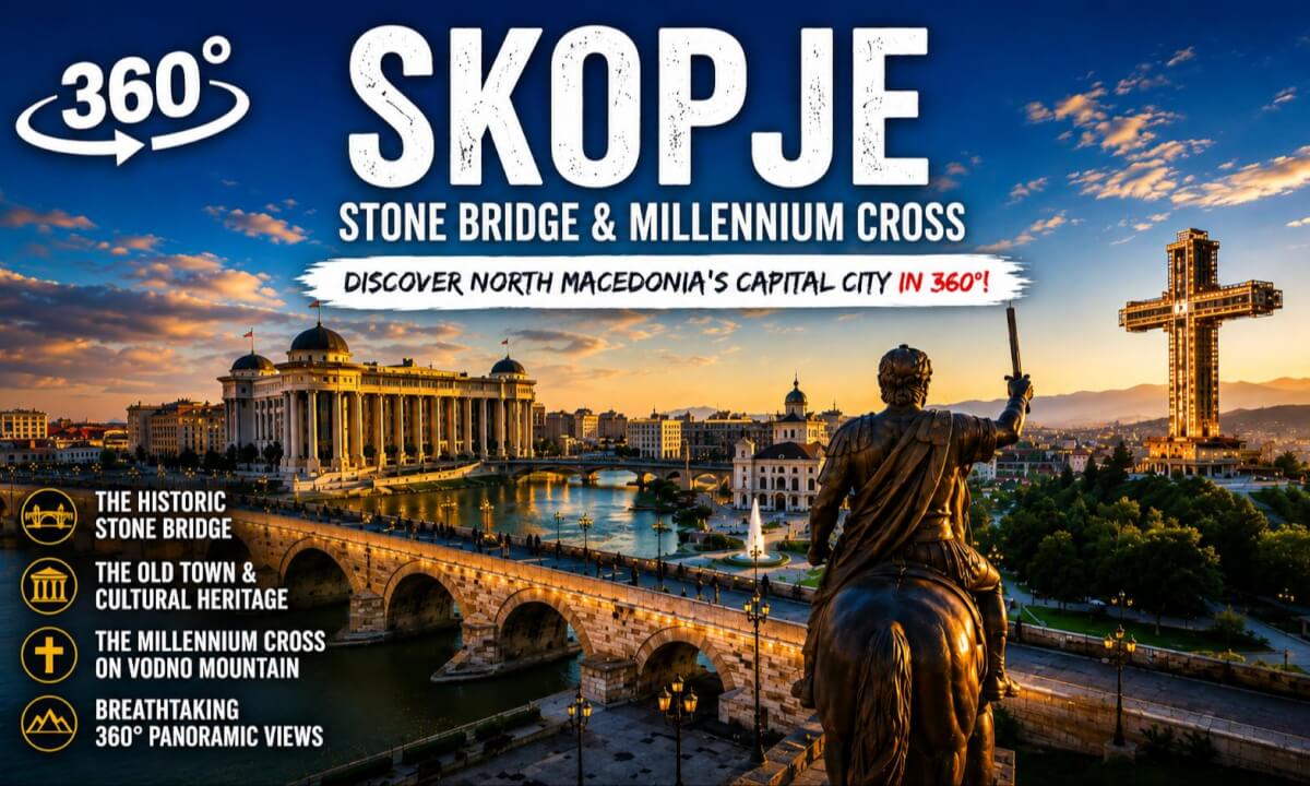 Skopje in 360° Stone Bridge, Old Bazaar & Millennium Cross in North Macedonia