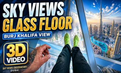 Sky Views Observatory Glass Floor & Burj Khalifa