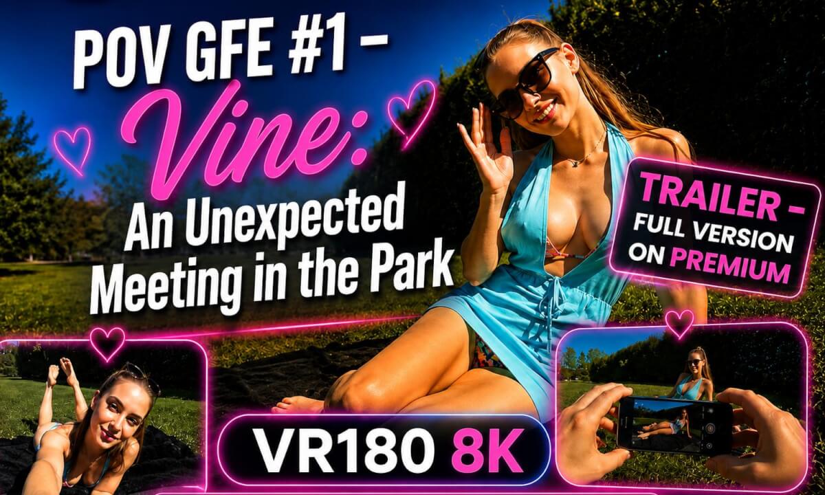 POV GFE #1 TRAILER– Vine: An Unexpected Meeting in the Park | Immersive Experience VR180 8K
