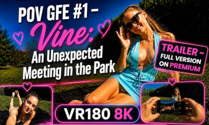 POV GFE #1 TRAILER– Vine: An Unexpected Meeting in the Park | Immersive Experience VR180 8K